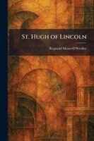 Reginald Maxwell Woolley - St. Hugh of Lincoln, Häftad