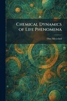 Otto Meyerhof - Chemical Dynamics of Life Phenomena, Häftad