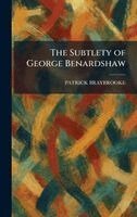 Patrick Braybrooke - Subtlety of George Benardshaw, Inbunden