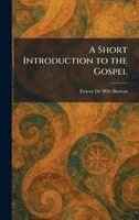Ernest de Witt Burton - Short Introduction to the Gospel, Inbunden