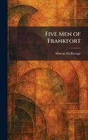 Marcus Eli Ravage - Five Men of Frankfort, Inbunden