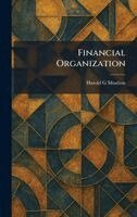 Harold G Moulton - Financial Organization, Inbunden