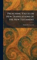 Halford E Luccock - Preaching Values in New Translations of the New Testament, Inbunden