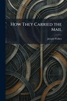Joseph Walker - How They Carried the Mail, Häftad