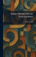 William James - Some Problems of Philosophy, Inbunden