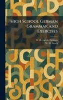 W H Van Der Smissen, W H Fraser - High School German Grammar and Exercises, Inbunden