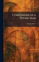 George Moore - Confessions of a Young Man, Inbunden