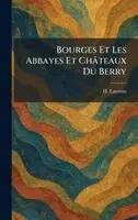 H Laurens - Bourges Et Les Abbayes Et Châteaux Du Berry, Inbunden. Tillgänglighet: Lägg i varukorg