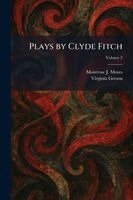 Montrose J Moses, Virginia Gerson - Plays by Clyde Fitch, Häftad