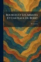 H Laurens - Bourges Et Les Abbayes Et Châteaux Du Berry, Häftad. Tillgänglighet: Lägg i varukorg