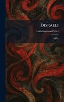Louis Napoleon Parker - Disraeli, Inbunden