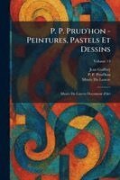 Jean Guiffrey, P P Prud'hon - P. P. Prud'hon - Peintures, Pastels Et Dessins, Häftad