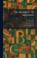 C K Ogden, I a Richards, B Malinowski - Meaning of Meaning, Inbunden