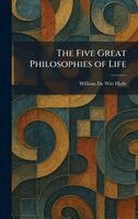 William De Witt Hyde - Five Great Philosophies of Life, Inbunden