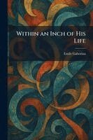 Emile Gaboriau - Within an Inch of His Life, Häftad