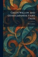 Grace James - Green Willow and Other Japanese Fairy Tales, Häftad