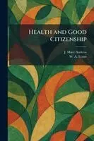 J Mace Andress, W a Evans - Health and Good Citizenship, Häftad. Tillgänglighet: Lägg i varukorg