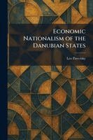 Leo Pasvolsky - Economic Nationalism of the Danubian States, Häftad