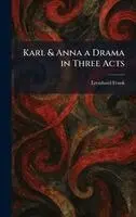 Leonhard Frank - Karl & Anna a Drama in Three Acts, Inbunden. Tillgänglighet: Lägg i varukorg