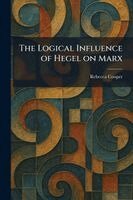 Rebecca Cooper - Logical Influence of Hegel on Marx, Häftad