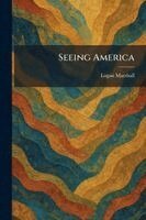 Logan Marshall - Seeing America, Häftad. Tillgänglighet: Lägg i varukorg
