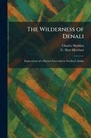Charles Sheldon, C Hart Merriam - Wilderness of Denali, Häftad