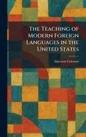 Algernon Coleman - Teaching of Modern Foreign Languages in the United States, Inbunden