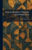 R W Schabacker - Stock Market Theory and Practice, Inbunden