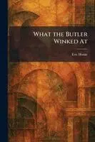 Eric Horne - What the Butler Winked At, Häftad. Tillgänglighet: Lägg i varukorg