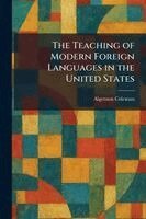 Algernon Coleman - Teaching of Modern Foreign Languages in the United States, Häftad