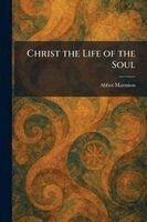 Abbot Marmion - Christ the Life of the Soul, Häftad. Tillgänglighet: Lägg i varukorg