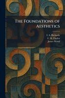 I a Richards, C K Ogden, James Wood - Foundations of Aesthetics, Häftad