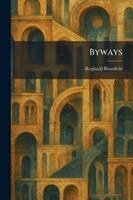 Reginald Blomfield - Byways, Häftad. Tillgänglighet: Lägg i varukorg