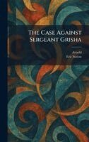 Eric Sutton - Case Against Sergeant Grisha, Inbunden