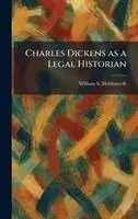 William S Holdsworth - Charles Dickens as a Legal Historian, Inbunden. Tillgänglighet: Lägg i varukorg