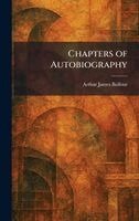 Arthur James Balfour - Chapters of Autobiography, Inbunden