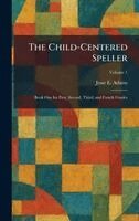 Jesse E Adams - Child-Centered Speller, Inbunden