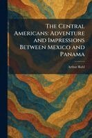 Arthur Ruhl - Central Americans, Häftad