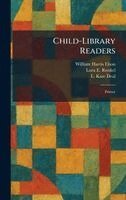 William Harris Elson, Lura E Runkel, L Kate Deal - Child-Library Readers, Inbunden