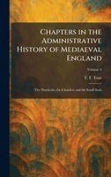 T F Tout - Chapters in the Administrative History of Mediaeval England, Inbunden