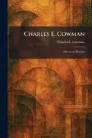 Charles E Cowman - Charles E. Cowman, Häftad. Tillgänglighet: Lägg i varukorg