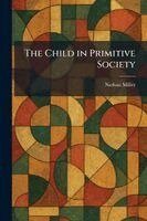 Nathan Miller - Child in Primitive Society, Häftad
