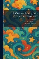 Ada M Skinner, Eleanor L Skinner - Child's Book of Country Stories, Häftad
