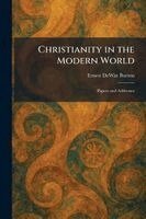 Ernest DeWitt Burton - Christianity in the Modern World, Häftad