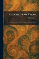 Charles Fiske - Christ We Know, Häftad