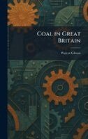 Walcot Gibson - Coal in Great Britain, Inbunden
