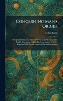 Arthur Keith - Concerning Man's Origin, Inbunden