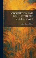 Albert Burton Moore - Conscription and Conflict in the Confederacy, Inbunden