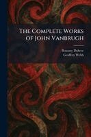 Bonamy Dobree, Geoffrey Webb - Complete Works of John Vanbrugh, Häftad
