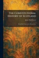 James MacKinnon - Constitutional History of Scotland, Häftad